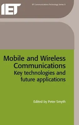Comunicazioni mobili e senza fili: Tecnologie chiave e applicazioni future - Mobile and Wireless Communications: Key Technologies and Future Applications