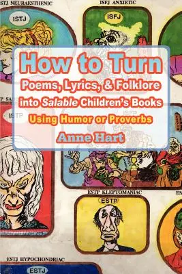 Come trasformare poesie, testi e folclore in libri per bambini vendibili: Usare l'umorismo o i proverbi - How to Turn Poems, Lyrics, & Folklore Into Salable Children's Books: Using Humor or Proverbs