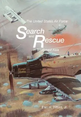 La ricerca e il soccorso dell'aeronautica militare degli Stati Uniti nel Sud-est asiatico - The United States Air Force Search and Rescue in Southeast Asia