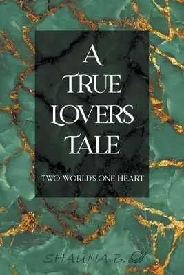 Una storia di veri amanti: Due mondi per un solo cuore - A True Lovers Tale: Two world's one heart