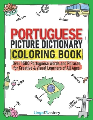 Dizionario illustrato portoghese da colorare: Oltre 1500 parole e frasi in portoghese per studenti creativi e visivi di tutte le età - Portuguese Picture Dictionary Coloring Book: Over 1500 Portuguese Words and Phrases for Creative & Visual Learners of All Ages