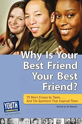 Perché il tuo migliore amico è il tuo migliore amico: 75 saggi brevi. . e le domande che li hanno ispirati - Why Is Your Best Friend Your Best Friend?: 75 Short Essays. . . and the Questions That Inspired Them