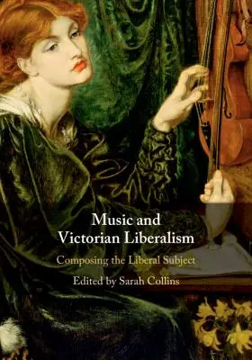Musica e liberalismo vittoriano: Comporre il soggetto liberale - Music and Victorian Liberalism: Composing the Liberal Subject