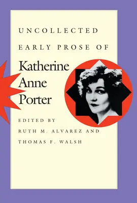 Raccolta di prose giovanili di Katherine Anne Porter - Uncollected Early Prose of Katherine Anne Porter