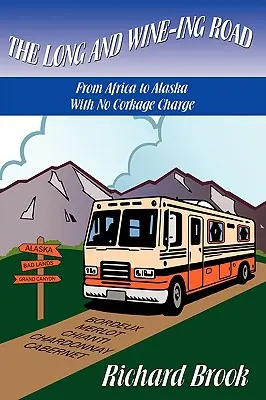 La lunga strada del vino: Senza tappo dall'Africa all'Alaska - The Long and Wine-ing Road: With No Corkage Charge From Africa to Alaska