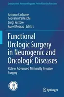 Chirurgia urologica funzionale nelle malattie neurologiche e oncologiche: Ruolo della chirurgia mini-invasiva avanzata - Functional Urologic Surgery in Neurogenic and Oncologic Diseases: Role of Advanced Minimally Invasive Surgery