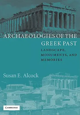Archeologie del passato greco: Paesaggio, monumenti e memorie - Archaeologies of the Greek Past: Landscape, Monuments, and Memories