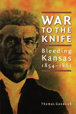 Guerra al coltello: Il Kansas sanguinante, 1854-1861 - War to the Knife: Bleeding Kansas, 1854-1861