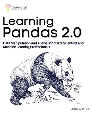 Imparare Pandas 2.0: Una guida completa alla manipolazione e all'analisi dei dati per gli scienziati dei dati e i professionisti del machine learning - Learning Pandas 2.0: A Comprehensive Guide to Data Manipulation and Analysis for Data Scientists and Machine Learning Professionals