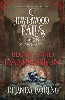 Sangue e dannazione: Una novella delle Leggende di Havenwood Falls - Blood and Damnation: A Legends of Havenwood Falls Novella