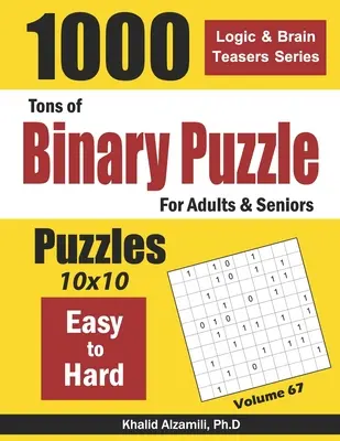 Tonnellate di puzzle binari per adulti e anziani: 1000 da facili a difficili (10x10) - Tons of Binary Puzzle for Adults & Seniors: 1000 Easy to Hard (10x10)