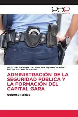 L'amministrazione della sicurezza pubblica e la formazione del capitale di gara - Administracin de la Seguridad Pblica Y La Formacin del Capital Gara