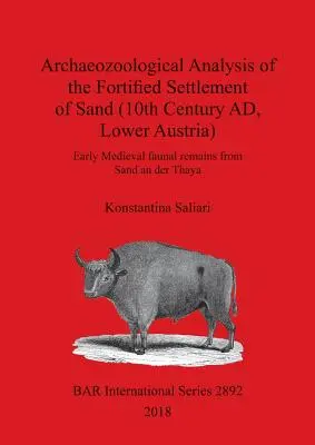 Analisi archeozoologica dell'insediamento fortificato di Sand (X secolo d.C., Bassa Austria): Resti faunistici altomedievali da Sand an der Thaya - Archaeozoological Analysis of the Fortified Settlement of Sand (10th Century AD, Lower Austria): Early Medieval faunal remains from Sand an der Thaya