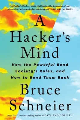 La mente di un hacker: come i potenti piegano le regole della società e come fare per tornare indietro - A Hacker's Mind: How the Powerful Bend Society's Rules, and How to Bend Them Back