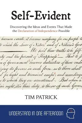 Autoevidente: Alla scoperta delle idee e degli eventi che hanno reso possibile la Dichiarazione di Indipendenza - Self-Evident: Discovering the Ideas and Events That Made the Declaration of Independence Possible