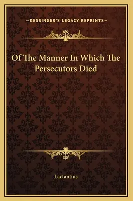 Del modo in cui morirono i persecutori - Of The Manner In Which The Persecutors Died