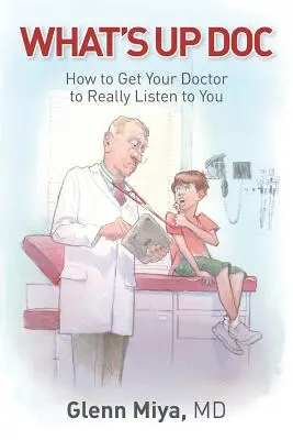 What's Up Doc: come farsi ascoltare dal medico - What's Up Doc: How to Get Your Doctor to Really Listen to You