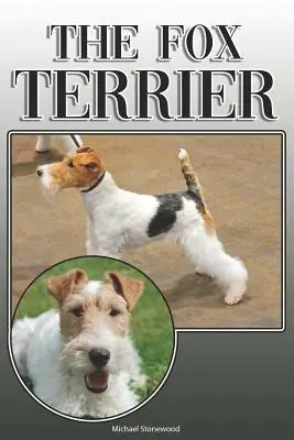 Il Fox Terrier: Una guida completa ed esauriente per il proprietario: Acquisto, possesso, salute, toelettatura, addestramento, obbedienza, comprensione e - The Fox Terrier: A Complete and Comprehensive Owners Guide To: Buying, Owning, Health, Grooming, Training, Obedience, Understanding and