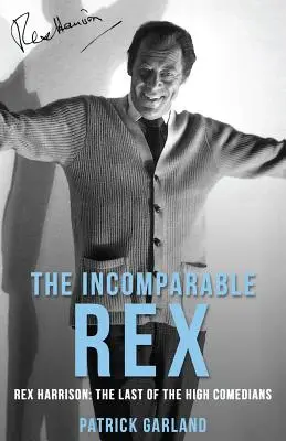 L'incomparabile Rex: Rex Harrison: L'ultimo dei grandi comici - The Incomparable Rex: Rex Harrison: The Last of the High Comedians