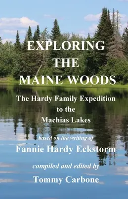 Esplorare i boschi del Maine - La spedizione della famiglia Hardy ai laghi di Machias - Exploring the Maine Woods - The Hardy Family Expedition to the Machias Lakes