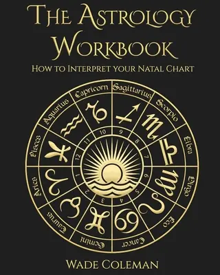 Il manuale di astrologia: Come interpretare la carta natale - The Astrology Workbook: How to Interpret your Natal Chart