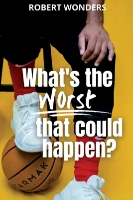 Qual è il peggio che può accadere? - What's the Worst That Can Happen?