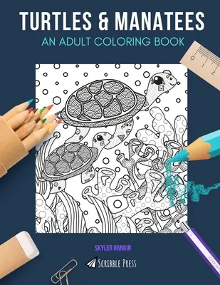 Tartarughe e lamantini: UN LIBRO DA COLORARE PER ADULTI: Tartarughe e lamantini - 2 libri da colorare in 1 - Turtles & Manatees: AN ADULT COLORING BOOK: Turtles & Manatees - 2 Coloring Books In 1