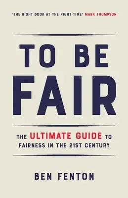 Essere giusti: La guida definitiva all'equità nel 21° secolo - To Be Fair: The Ultimate Guide to Fairness in the 21st Century