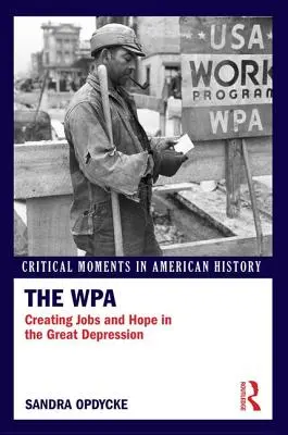 La WPA: Creare lavoro e speranza nella Grande Depressione - The WPA: Creating Jobs and Hope in the Great Depression