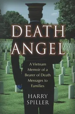 Angelo della morte: Memorie di una portatrice di messaggi di morte alle famiglie in Vietnam - Death Angel: A Vietnam Memoir of a Bearer of Death Messages to Families