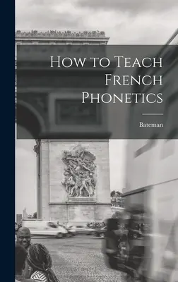 Come insegnare la fonetica francese - How to Teach French Phonetics
