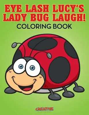 La risata delle ciglia di Lucy! Libro da colorare - Eye Lash Lucy's Lady Bug Laugh! Coloring Book