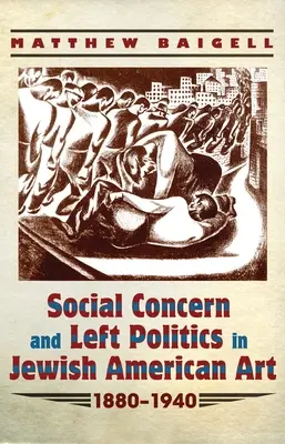 Preoccupazione sociale e politica di sinistra nell'arte ebraica americana: 1880-1940 - Social Concern and Left Politics in Jewish American Art: 1880-1940