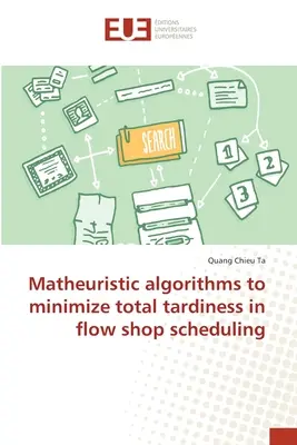 Algoritmi matematici per minimizzare i ritardi totali nella programmazione di un flow shop - Matheuristic algorithms to minimize total tardiness in flow shop scheduling