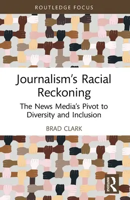 La resa dei conti razziale del giornalismo: La svolta dei media verso la diversità e l'inclusione - Journalism's Racial Reckoning: The News Media's Pivot to Diversity and Inclusion