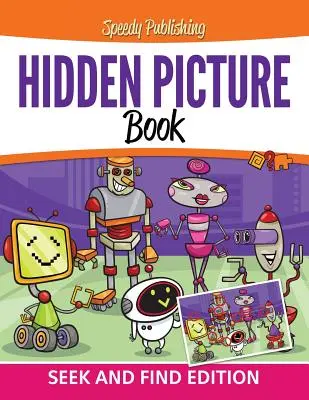 Libro di immagini nascoste: Edizione cerca e trova - Hidden Picture Book: Seek and Find Edition