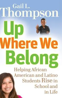 In alto dove siamo: Aiutare gli studenti afroamericani e latini a crescere a scuola e nella vita - Up Where We Belong: Helping African American and Latino Students Rise in School and in Life