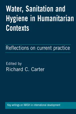 Acqua, servizi igienici e sanitari in contesti umanitari: Riflessioni sulle pratiche attuali - Water, Sanitation and Hygiene in Humanitarian Contexts: Reflections on Current Practice