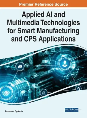 Tecnologie applicate di intelligenza artificiale e multimediali per applicazioni di produzione intelligente e CPS - Applied AI and Multimedia Technologies for Smart Manufacturing and CPS Applications