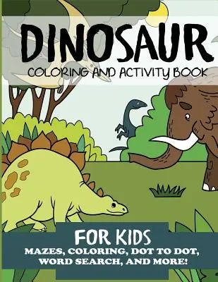 Libro da colorare e attività sui dinosauri per bambini - Dinosaur Coloring and Activity Book for Kids