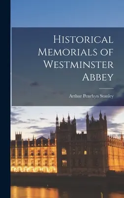 Memorie storiche dell'Abbazia di Westminster - Historical Memorials of Westminster Abbey
