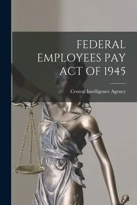 Legge sulla retribuzione dei dipendenti federali del 1945 - Federal Employees Pay Act of 1945