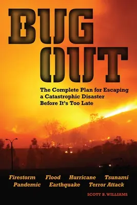 Bug Out: Il piano completo per sfuggire a un disastro catastrofico prima che sia troppo tardi - Bug Out: The Complete Plan for Escaping a Catastrophic Disaster Before It's Too Late