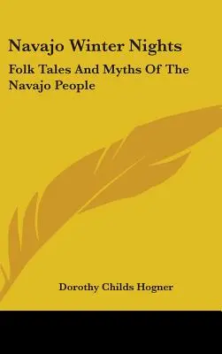 Notti d'inverno navajo: Racconti popolari e miti del popolo navajo - Navajo Winter Nights: Folk Tales And Myths Of The Navajo People