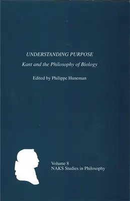 Comprendere lo scopo: Kant e la filosofia della biologia - Understanding Purpose: Kant and the Philosophy of Biology