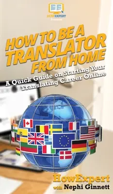 Come diventare traduttore da casa: Una guida rapida per iniziare la carriera di traduttore online - How To Be a Translator From Home: A Quick Guide on Starting Your Translating Career Online