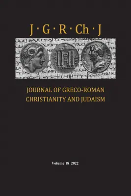 Rivista di cristianesimo e giudaismo greco-romano, volume 18 - Journal of Greco-Roman Christianity and Judaism, Volume 18