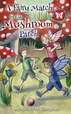 Un fiammifero nel campo di funghi - A Fairy Match in the Mushroom Patch