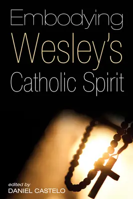 Incarnare lo spirito cattolico di Wesley - Embodying Wesley's Catholic Spirit