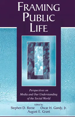 Framing Public Life: Prospettive sui media e sulla nostra comprensione del mondo sociale - Framing Public Life: Perspectives on Media and Our Understanding of the Social World